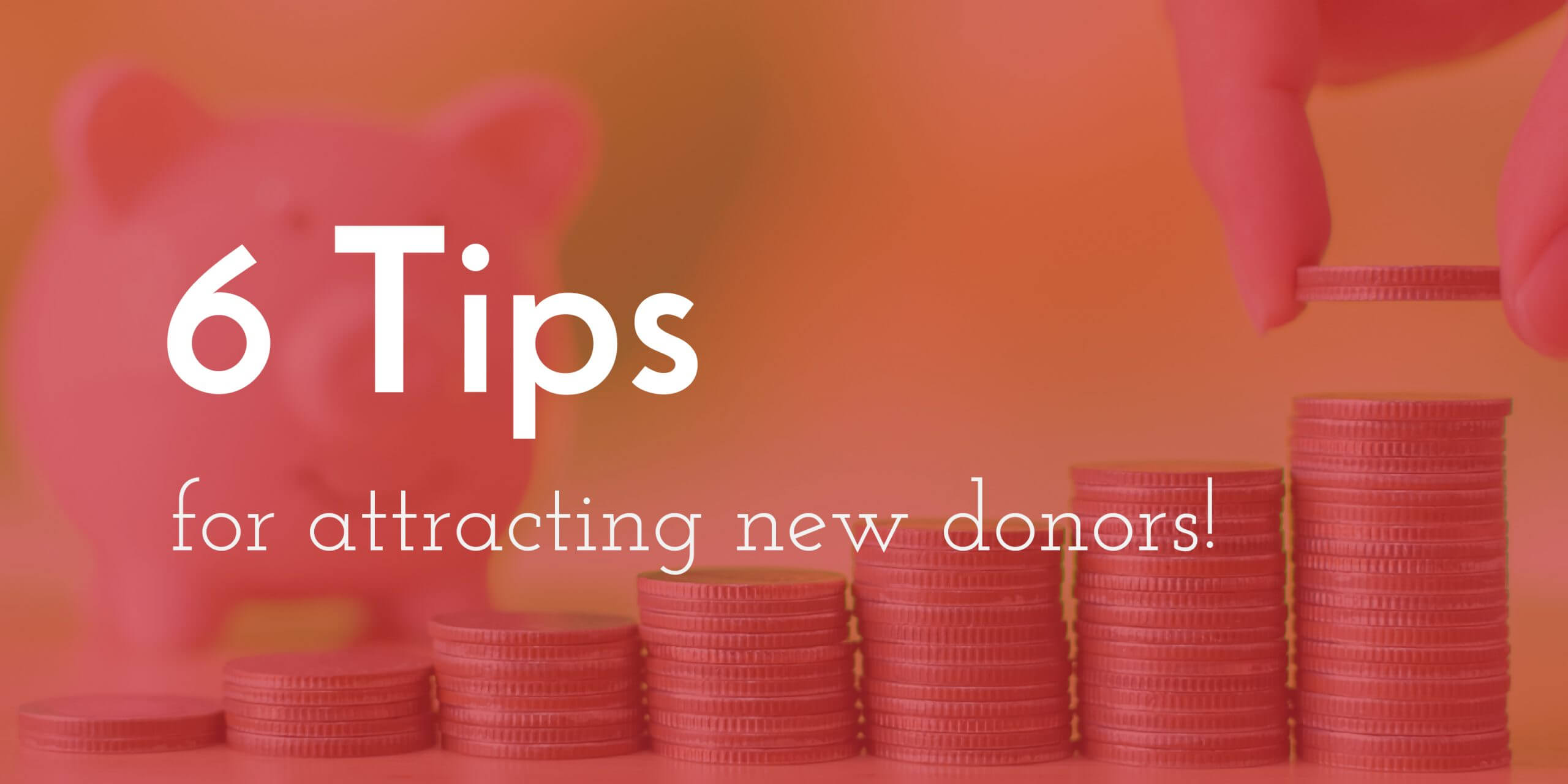 6 Tips fro Attracting New Donoros